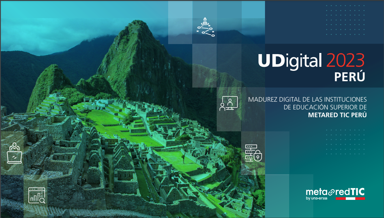 UDigital Perú 2023. Madurez digital de las instituciones de educación superior de MetaRed TIC Perú